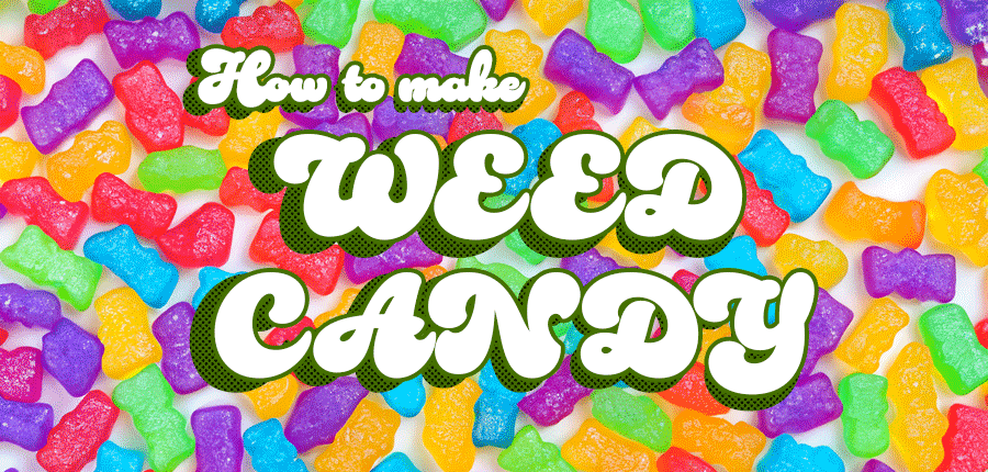 How to Make a Weed Candy